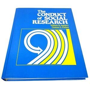 Conduct of Social Research by William B. Sanders - Thomas K. Pinhey - 1983 HB